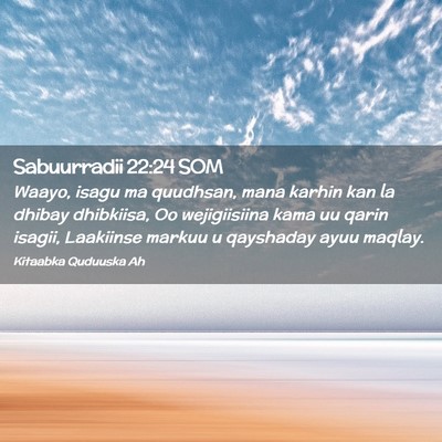 Picture 02 - Sabuurradii 22:24 SOM - Waayo, isagu ma quudhsan, mana karhin kan la - Bible Verse Picture