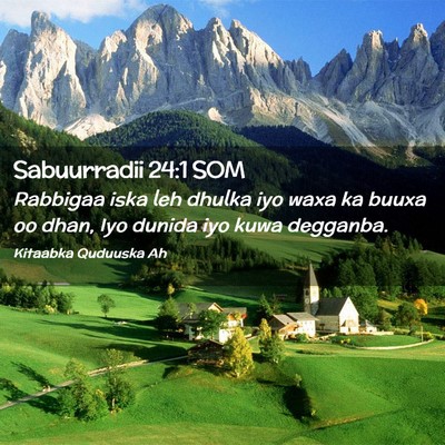 Picture 02 - Sabuurradii 24:1 SOM - Rabbigaa iska leh dhulka iyo waxa ka buuxa oo - Bible Verse Picture