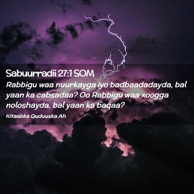 Picture 02 - Sabuurradii 27:1 SOM - Rabbigu waa nuurkayga iyo badbaadadayda, bal yaan - Bible Verse Picture