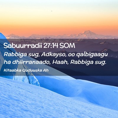 Picture 02 - Sabuurradii 27:14 SOM - Rabbiga sug, Adkayso, oo qalbigaagu ha - Bible Verse Picture