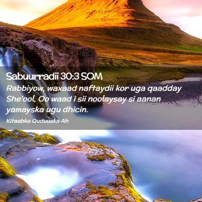Picture 02 - Sabuurradii 30:3 SOM - Rabbiyow, waxaad naftaydii kor uga qaadday - Bible Verse Picture
