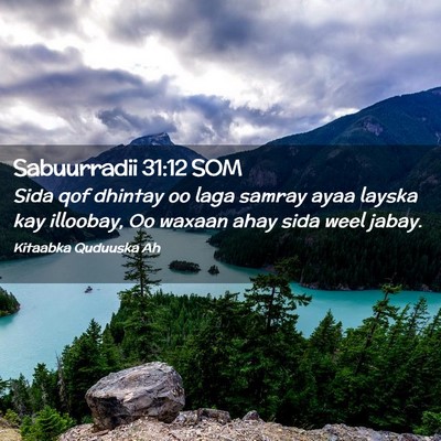 Picture 02 - Sabuurradii 31:12 SOM - Sida qof dhintay oo laga samray ayaa layska kay - Bible Verse Picture