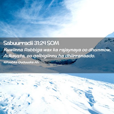 Picture 02 - Sabuurradii 31:24 SOM - Kuwiinna Rabbiga wax ka rajaynaya oo dhammow, - Bible Verse Picture