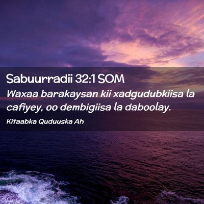 Picture 02 - Sabuurradii 32:1 SOM - Waxaa barakaysan kii xadgudubkiisa la cafiyey, oo - Bible Verse Picture