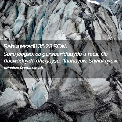 Picture 02 - Sabuurradii 35:23 SOM - Sara joogso, oo garsooriddayda u toos, Oo - Bible Verse Picture