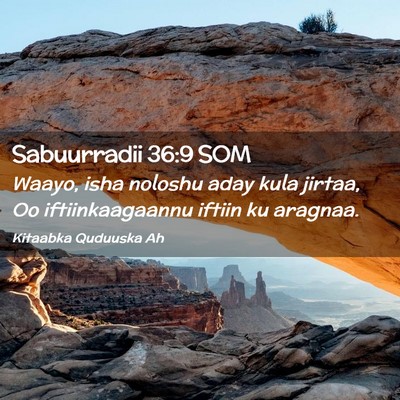 Picture 02 - Sabuurradii 36:9 SOM - Waayo, isha noloshu aday kula jirtaa, Oo - Bible Verse Picture