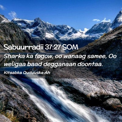 Picture 02 - Sabuurradii 37:27 SOM - Sharka ka fogow, oo wanaag samee, Oo weligaa baad - Bible Verse Picture
