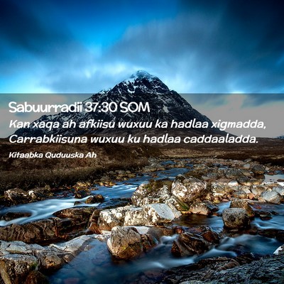 Picture 02 - Sabuurradii 37:30 SOM - Kan xaqa ah afkiisu wuxuu ka hadlaa xigmadda, - Bible Verse Picture