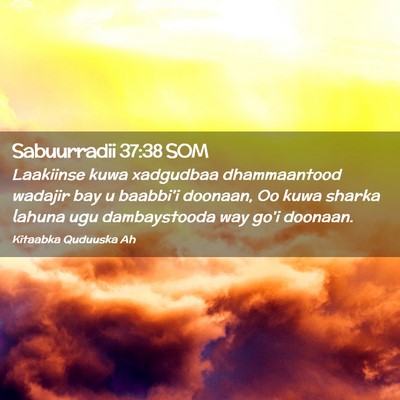 Picture 02 - Sabuurradii 37:38 SOM - Laakiinse kuwa xadgudbaa dhammaantood wadajir bay - Bible Verse Picture
