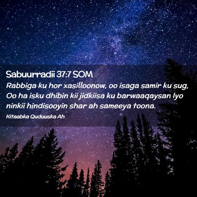 Picture 02 - Sabuurradii 37:7 SOM - Rabbiga ku hor xasilloonow, oo isaga samir ku - Bible Verse Picture