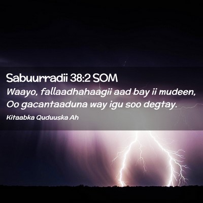 Picture 02 - Sabuurradii 38:2 SOM - Waayo, fallaadhahaagii aad bay ii mudeen, Oo - Bible Verse Picture