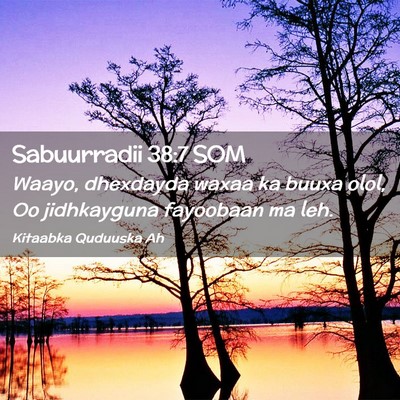 Picture 02 - Sabuurradii 38:7 SOM - Waayo, dhexdayda waxaa ka buuxa olol, Oo - Bible Verse Picture