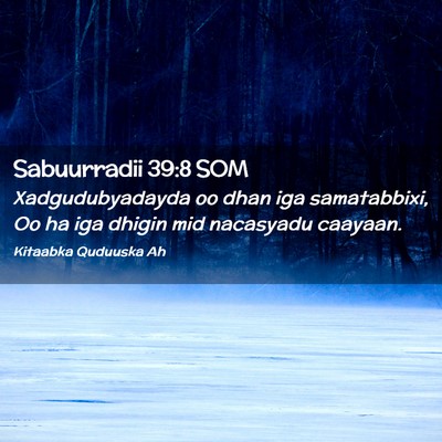 Picture 02 - Sabuurradii 39:8 SOM - Xadgudubyadayda oo dhan iga samatabbixi, Oo ha - Bible Verse Picture