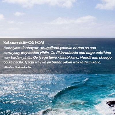 Picture 02 - Sabuurradii 40:5 SOM - Rabbiyow, Ilaahayow, shuqullada yaabka badan oo - Bible Verse Picture