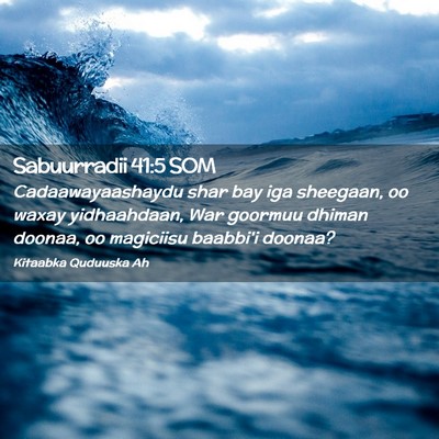 Picture 02 - Sabuurradii 41:5 SOM - Cadaawayaashaydu shar bay iga sheegaan, oo waxay - Bible Verse Picture