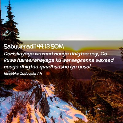 Picture 02 - Sabuurradii 44:13 SOM - Deriskayaga waxaad nooga dhigtaa cay, Oo kuwa - Bible Verse Picture
