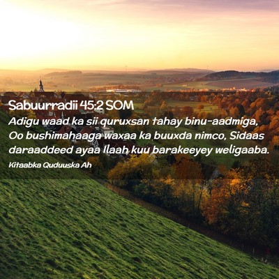 Picture 02 - Sabuurradii 45:2 SOM - Adigu waad ka sii quruxsan tahay binu-aadmiga, Oo - Bible Verse Picture