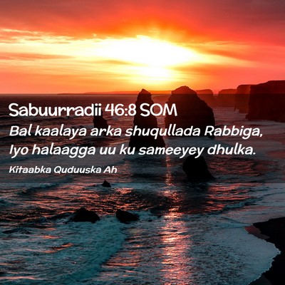 Picture 02 - Sabuurradii 46:8 SOM - Bal kaalaya arka shuqullada Rabbiga, Iyo halaagga - Bible Verse Picture