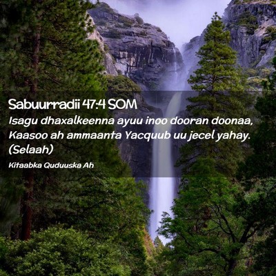Picture 02 - Sabuurradii 47:4 SOM - Isagu dhaxalkeenna ayuu inoo dooran doonaa, - Bible Verse Picture