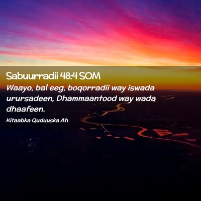 Picture 02 - Sabuurradii 48:4 SOM - Waayo, bal eeg, boqorradii way iswada urursadeen, - Bible Verse Picture