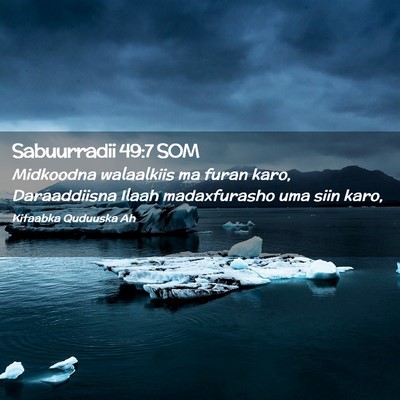 Picture 02 - Sabuurradii 49:7 SOM - Midkoodna walaalkiis ma furan karo, Daraaddiisna - Bible Verse Picture