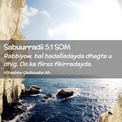 Picture 02 - Sabuurradii 5:1 SOM - Rabbiyow, bal hadalladayda dhegta u dhig, Oo ka - Bible Verse Picture
