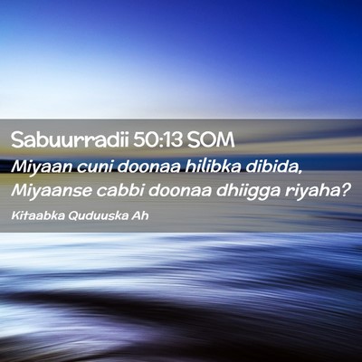Picture 02 - Sabuurradii 50:13 SOM - Miyaan cuni doonaa hilibka dibida, Miyaanse cabbi - Bible Verse Picture