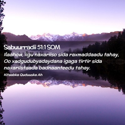 Picture 02 - Sabuurradii 51:1 SOM - Ilaahow, iigu naxariiso sida raxmaddaadu tahay, - Bible Verse Picture
