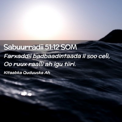 Picture 02 - Sabuurradii 51:12 SOM - Farxaddii badbaadintaada ii soo celi, Oo ruux - Bible Verse Picture