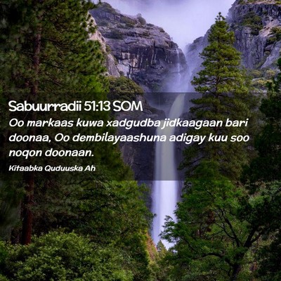 Picture 02 - Sabuurradii 51:13 SOM - Oo markaas kuwa xadgudba jidkaagaan bari doonaa, - Bible Verse Picture