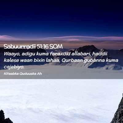 Picture 02 - Sabuurradii 51:16 SOM - Waayo, adigu kuma faraxdid allabari, haddii - Bible Verse Picture