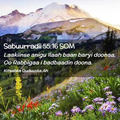 Picture 02 - Sabuurradii 55:16 SOM - Laakiinse anigu Ilaah baan baryi doonaa, Oo - Bible Verse Picture