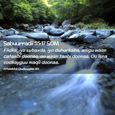 Picture 02 - Sabuurradii 55:17 SOM - Fiidka, iyo subaxda, iyo duhurkaba, anigu waan - Bible Verse Picture