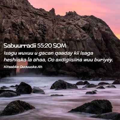 Picture 02 - Sabuurradii 55:20 SOM - Isagu wuxuu u gacan qaaday kii isaga heshiiska la - Bible Verse Picture