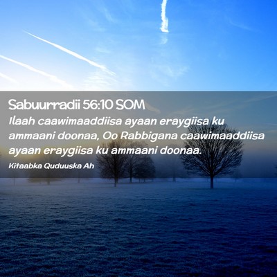 Picture 02 - Sabuurradii 56:10 SOM - Ilaah caawimaaddiisa ayaan eraygiisa ku ammaani - Bible Verse Picture