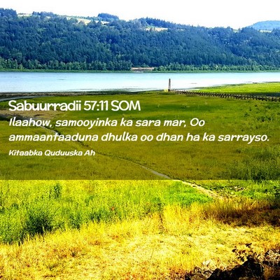 Picture 02 - Sabuurradii 57:11 SOM - Ilaahow, samooyinka ka sara mar, Oo ammaantaaduna - Bible Verse Picture