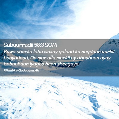 Picture 02 - Sabuurradii 58:3 SOM - Kuwa sharka lahu waxay qalaad ku noqdaan uurkii - Bible Verse Picture