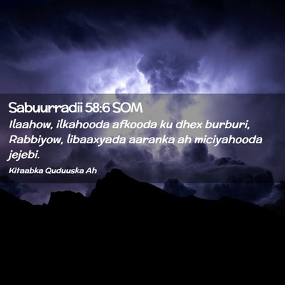 Picture 02 - Sabuurradii 58:6 SOM - Ilaahow, ilkahooda afkooda ku dhex burburi, - Bible Verse Picture