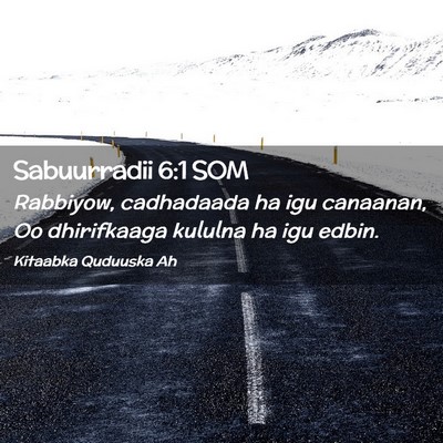 Picture 02 - Sabuurradii 6:1 SOM - Rabbiyow, cadhadaada ha igu canaanan, Oo - Bible Verse Picture