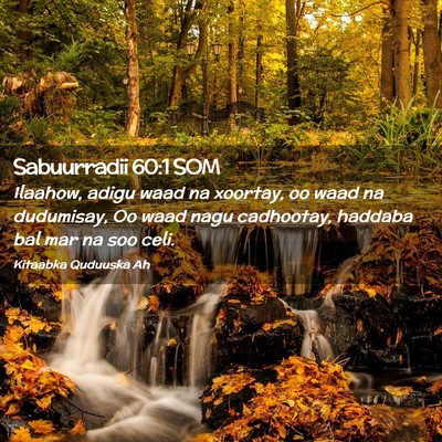 Picture 02 - Sabuurradii 60:1 SOM - Ilaahow, adigu waad na xoortay, oo waad na - Bible Verse Picture