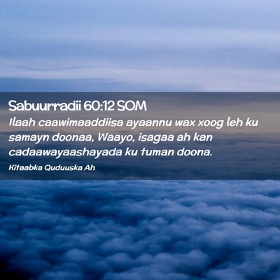 Picture 02 - Sabuurradii 60:12 SOM - Ilaah caawimaaddiisa ayaannu wax xoog leh ku - Bible Verse Picture