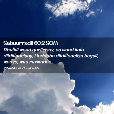 Picture 02 - Sabuurradii 60:2 SOM - Dhulkii waad gariirisay, oo waad kala - Bible Verse Picture