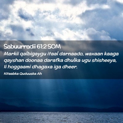 Picture 02 - Sabuurradii 61:2 SOM - Markii qalbigaygu itaal darnaado, waxaan kaaga - Bible Verse Picture