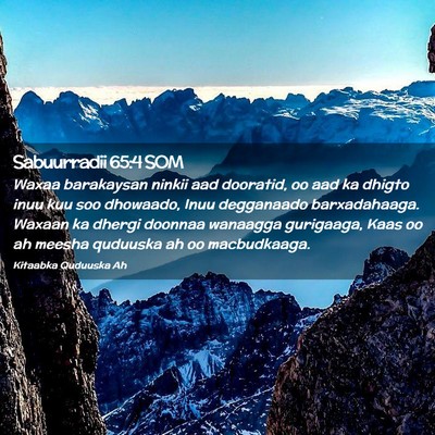 Picture 02 - Sabuurradii 65:4 SOM - Waxaa barakaysan ninkii aad dooratid, oo aad ka - Bible Verse Picture