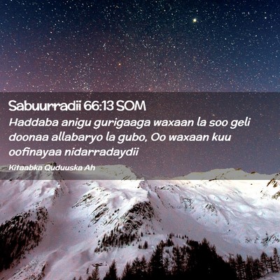 Picture 02 - Sabuurradii 66:13 SOM - Haddaba anigu gurigaaga waxaan la soo geli doonaa - Bible Verse Picture