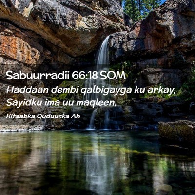 Picture 02 - Sabuurradii 66:18 SOM - Haddaan dembi qalbigayga ku arkay, Sayidku ima uu - Bible Verse Picture