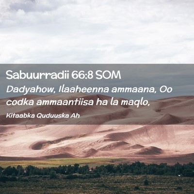 Picture 02 - Sabuurradii 66:8 SOM - Dadyahow, Ilaaheenna ammaana, Oo codka - Bible Verse Picture