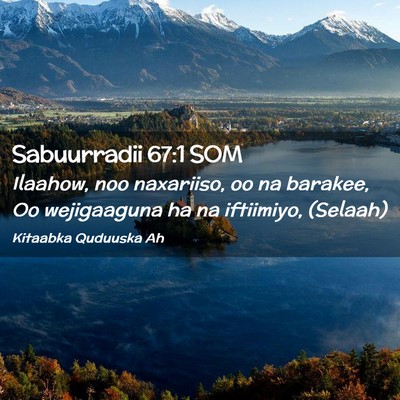 Picture 02 - Sabuurradii 67:1 SOM - Ilaahow, noo naxariiso, oo na barakee, Oo - Bible Verse Picture