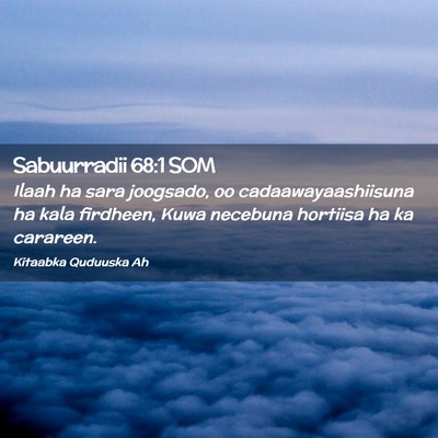 Picture 02 - Sabuurradii 68:1 SOM - Ilaah ha sara joogsado, oo cadaawayaashiisuna ha - Bible Verse Picture