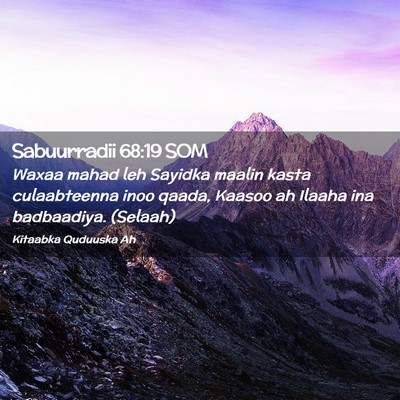 Picture 02 - Sabuurradii 68:19 SOM - Waxaa mahad leh Sayidka maalin kasta culaabteenna - Bible Verse Picture